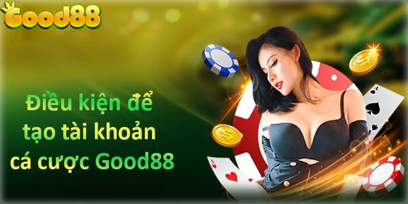 Đăng ký tài khoản Good88 đơn giản