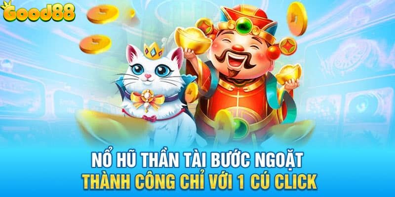 Cùng tìm hiểu về sân chơi nổ hũ thần tài HOT nhất 2024