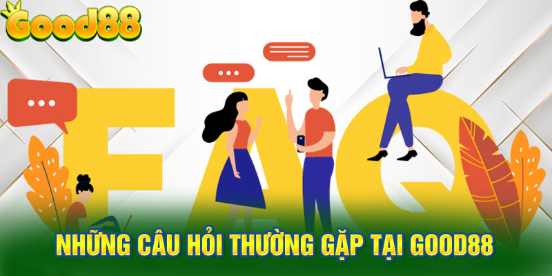 Điểm danh các FAQS thường gặp 