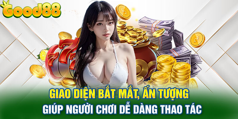 Giao diện bắt mắt, ấn tượng